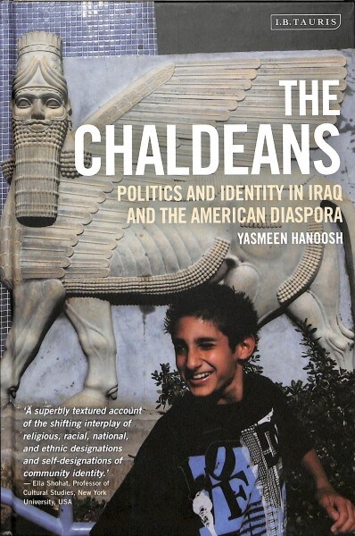 The Chaldeans : Politics and Identity in Iraq and the American Diaspora (Hardcover)