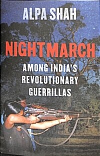 Nightmarch : Among Indias Revolutionary Guerrillas (Hardcover)