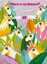 1,2,3.. Look at me! Counting Book. Where is my Unicorn? (Hardcover)