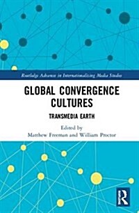 Global Convergence Cultures : Transmedia Earth (Hardcover)