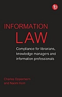 Information Law : Compliance for librarians, information professionals and knowledge managers (Paperback)