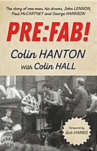 Pre:Fab! : The Story of One Man, His Drums, John Lennon, Paul McCartney and George Harrison (Paperback)