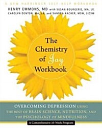 The Chemistry of Joy Workbook: Overcoming Depression Using the Best of Brain Science, Nutrition, and the Psychology of Mindfulness (Paperback)