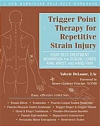 Trigger Point Therapy for Repetitive Strain Injury: Your Self-Treatment Workbook for Elbow, Lower Arm, Wrist, & Hand Pain (Paperback, New)