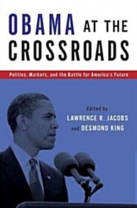 Obama at the Crossroads: Politics, Markets, and the Battle for Americas Future (Paperback)