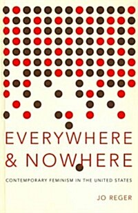 Everywhere and Nowhere: Contemporary Feminism in the United States (Hardcover)