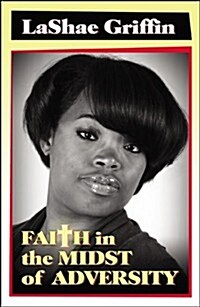 Faith in the Midst of Adversity (Paperback)