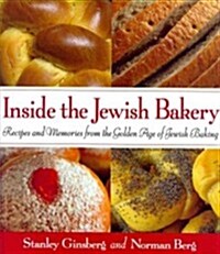 Inside the Jewish Bakery: Recipes and Memories from the Golden Age of Jewish Baking (Hardcover)