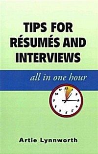 Tips for Resumes and Interviews, All in One Hour (Paperback)