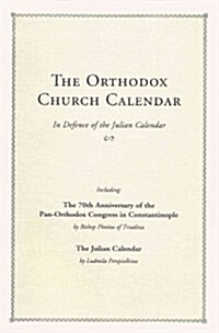The Orthodox Church Calendar: In Defence of the Julian Calendar (Paperback)