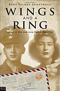 Wings and a Ring: Letters of War and Love from a WWII Pilot (Paperback)