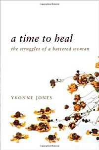 A Time to Heal: The Struggles of a Battered Woman (Paperback)