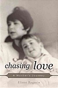 Chasing Love: A Mothers Journey (Paperback)