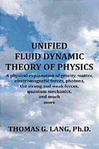Unified Fluid Dynamic Theory of Physics (Paperback)