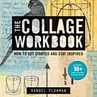 The Collage Workbook: How to Get Started and Stay Inspired (Paperback)