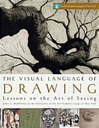 The Visual Language of Drawing: Lessons on the Art of Seeing (Hardcover)