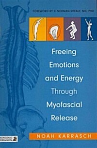 Freeing Emotions and Energy Through Myofascial Release (Paperback)