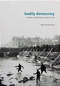 Bodily Democracy : Towards a Philosophy of Sport for All (Paperback)