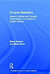 Corpus Stylistics : Speech, Writing and Thought Presentation in a Corpus of English Writing (Paperback)