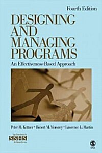 Designing and Managing Programs: An Effectiveness-Based Approach (Paperback, 4)