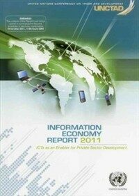 Information economy report 2011 : bICTs as an enabler for private sector development