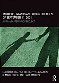 Mothers, Infants and Young Children of September 11, 2001 : A Primary Prevention Project (Paperback)