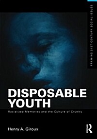 Disposable Youth: Racialized Memories, and the Culture of Cruelty (Paperback)
