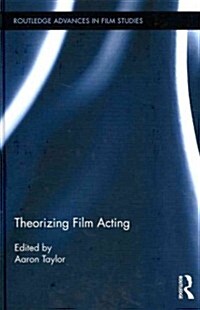 Theorizing Film Acting (Hardcover)
