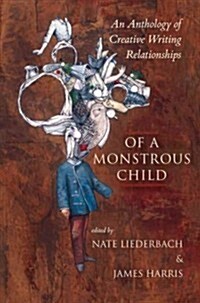 Of a Monstrous Child: An Anthology of Creative Writing Relationships (Paperback)