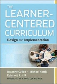 The learner-centered curriculum : design and implementation