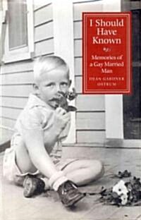 I Should Have Known Memories of a Gay Married Man (Paperback, Reprint)