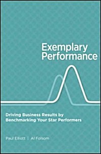Exemplary Performance: Driving Business Results by Benchmarking Your Star Performers (Hardcover)