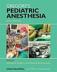 Gregorys Pediatric Anesthesia 5E (Hardcover, 5 Revised edition)