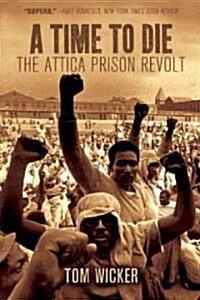 A Time to Die: The Attica Prison Revolt (Paperback)