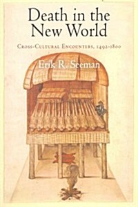Death in the New World: Cross-Cultural Encounters, 1492-1800 (Paperback)
