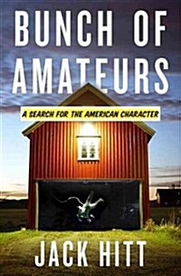 Bunch of Amateurs: A Search for the American Character (Hardcover)