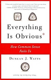 Everything Is Obvious: How Common Sense Fails Us (Paperback)