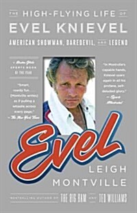 Evel: The High-Flying Life of Evel Knievel: American Showman, Daredevil, and Legend (Paperback)