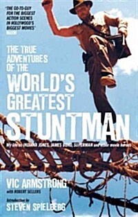 The True Adventures of the Worlds Greatest Stuntman : My Life as Indiana Jones, James Bond, Superman and Other Movie Heroes (Paperback)