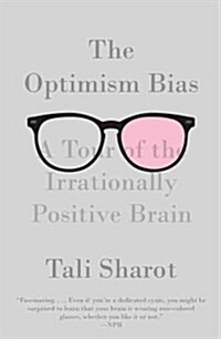 The Optimism Bias: A Tour of the Irrationally Positive Brain (Paperback)