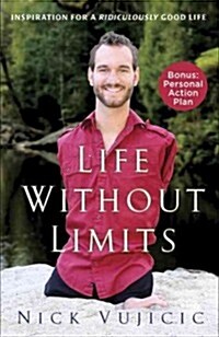 Life Without Limits: Inspiration for a Ridiculously Good Life (Paperback)