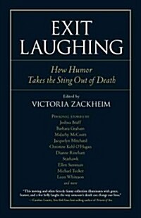 Exit Laughing: How Humor Takes the Sting Out of Death (Paperback)