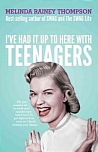 Ive Had It Up to Here with Teenagers (Paperback, New)
