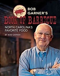 Bob Garners Book of Barbeque: North Carolinas Favorite Food (Hardcover)