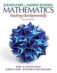 Elementary and Middle School Mathematics: Teaching Developmentally (Paperback, 8)