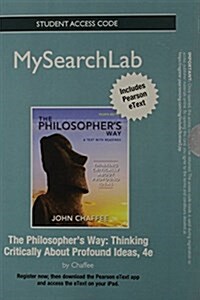 Mysearchlab with Pearson Etext -- Standalone Access Card -- For the Philosophers Way: Thinking Critically about Profound Ideas (Hardcover, 4, Revised)