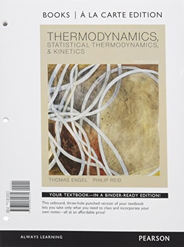 Thermodynamics, Statistical Thermodynamics, and Kinetics Books a la Carte Edition (Loose Leaf, 3)