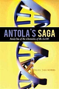 Antolas Saga: Book One of the Chronicles of the S.U.N. (Paperback)