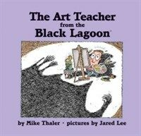 The Art Teacher from the Black Lagoon (Library Binding)