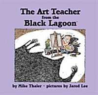 Art Teacher from the Black Lagoon (Library Binding)